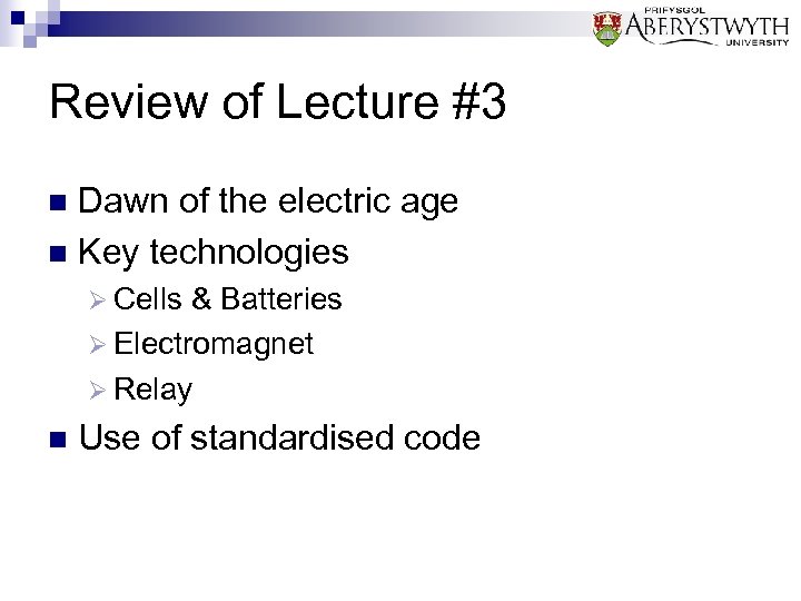 Review of Lecture #3 Dawn of the electric age n Key technologies n Ø