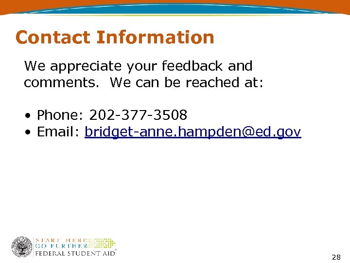 Contact Information We appreciate your feedback and comments. We can be reached at: •