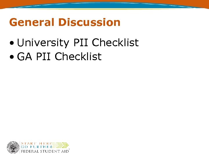 General Discussion • University PII Checklist • GA PII Checklist 