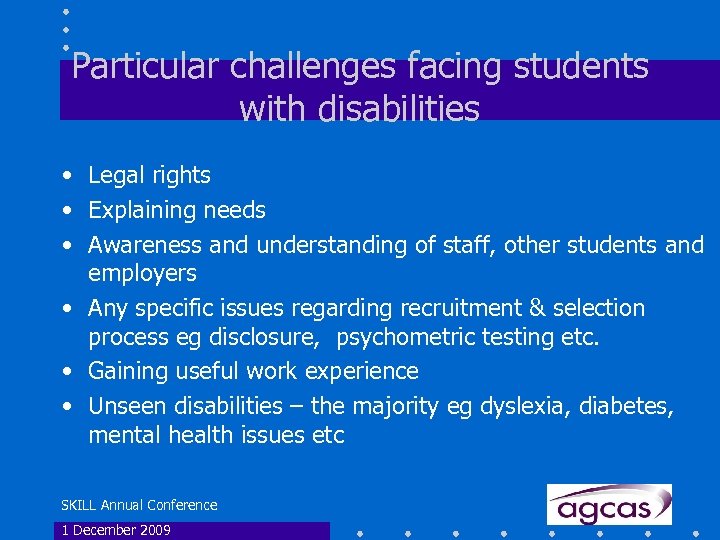 Particular challenges facing students with disabilities • Legal rights • Explaining needs • Awareness