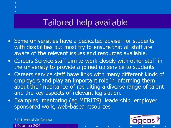 Tailored help available • Some universities have a dedicated adviser for students with disabilities