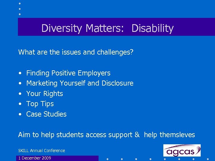 Diversity Matters: Disability What are the issues and challenges? • • • Finding Positive