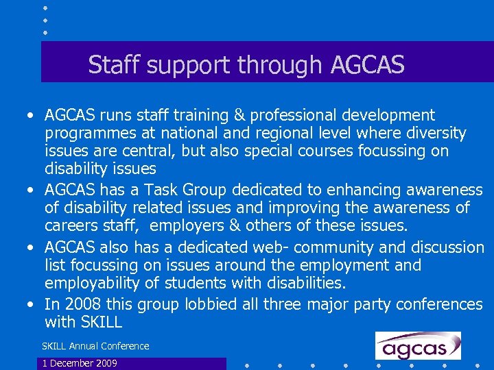 Staff support through AGCAS • AGCAS runs staff training & professional development programmes at
