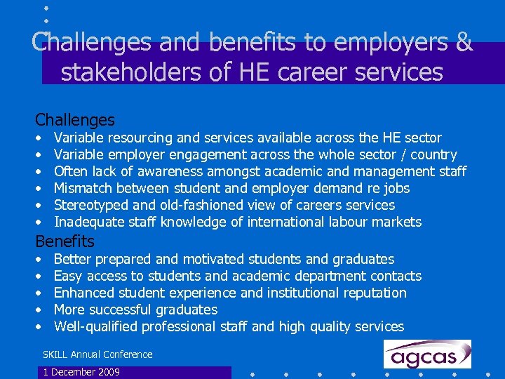 Challenges and benefits to employers & stakeholders of HE career services Challenges • •