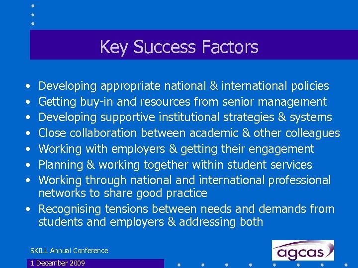Key Success Factors • • Developing appropriate national & international policies Getting buy-in and