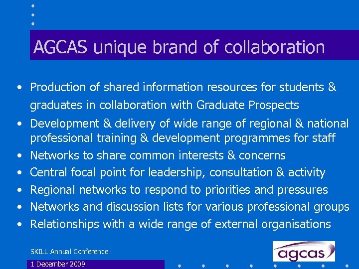 AGCAS unique brand of collaboration • Production of shared information resources for students &