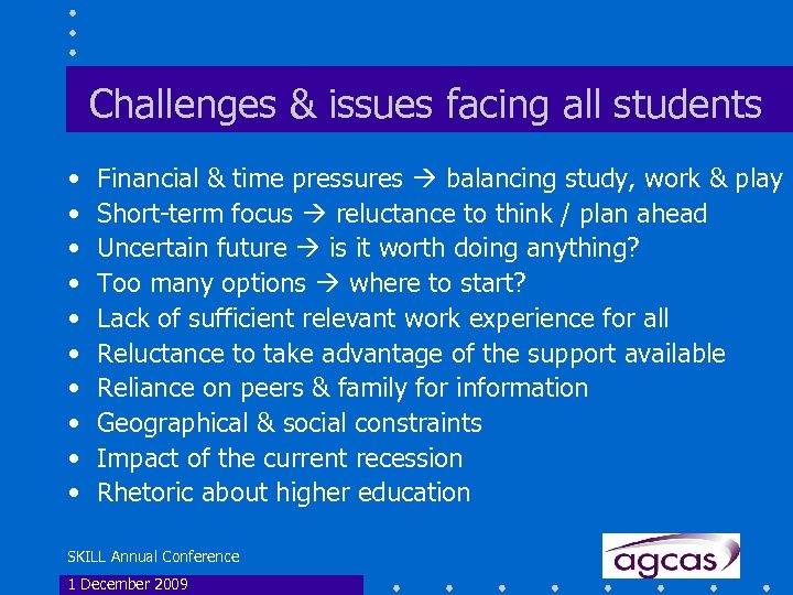 Challenges & issues facing all students • • • Financial & time pressures balancing