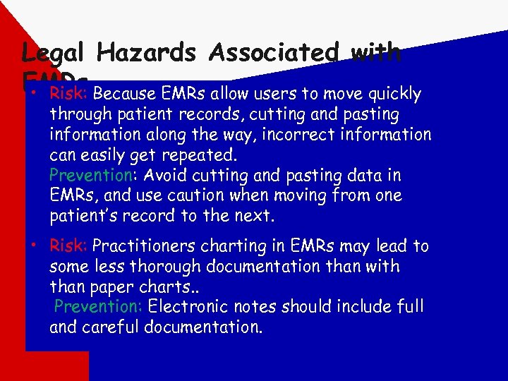 Legal Hazards Associated with EMRs Because EMRs allow users to move quickly • Risk: