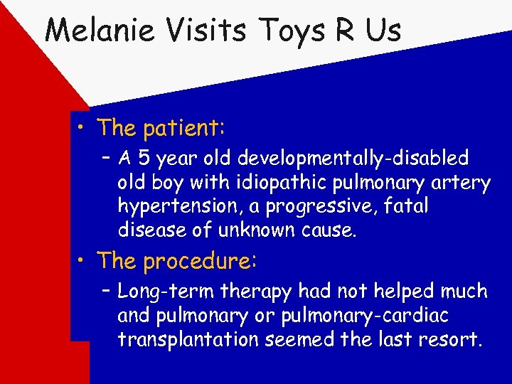 Melanie Visits Toys R Us • The patient: – A 5 year old developmentally-disabled