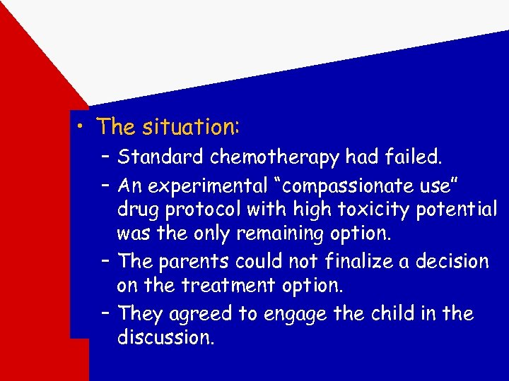  • The situation: – Standard chemotherapy had failed. – An experimental “compassionate use”
