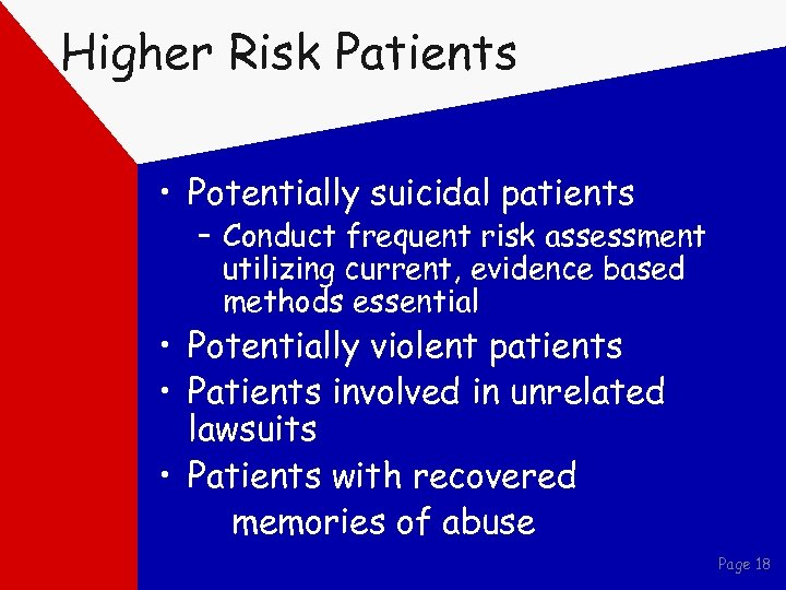 Higher Risk Patients • Potentially suicidal patients – Conduct frequent risk assessment utilizing current,