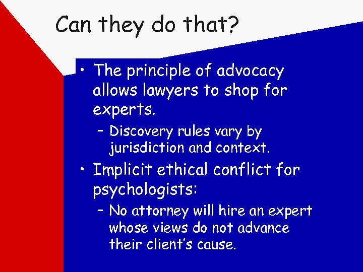 Can they do that? • The principle of advocacy allows lawyers to shop for