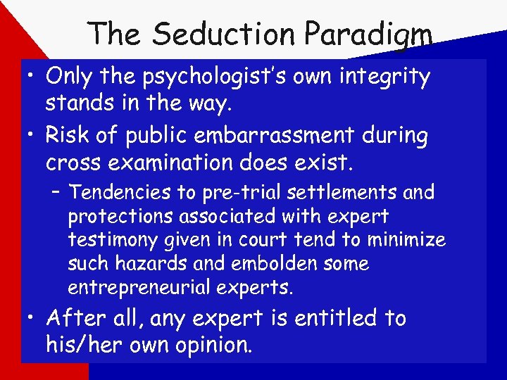 The Seduction Paradigm • Only the psychologist’s own integrity stands in the way. •