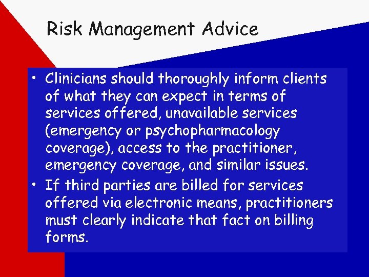 Risk Management Advice • Clinicians should thoroughly inform clients of what they can expect