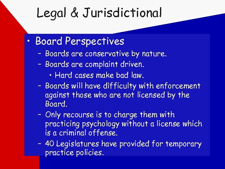 Legal & Jurisdictional • Board Perspectives – Boards are conservative by nature. – Boards