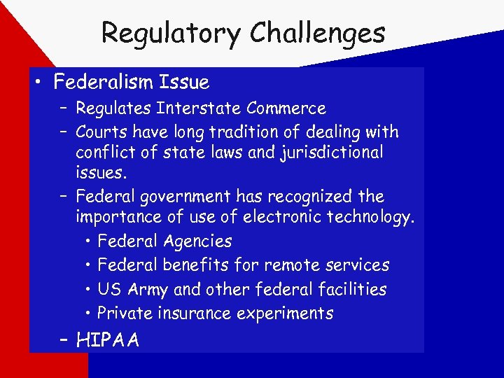 Regulatory Challenges • Federalism Issue – Regulates Interstate Commerce – Courts have long tradition