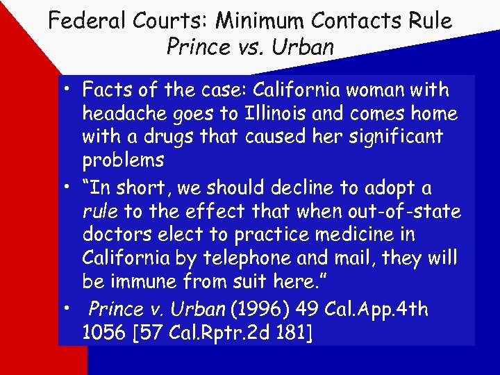 Federal Courts: Minimum Contacts Rule Prince vs. Urban • Facts of the case: California