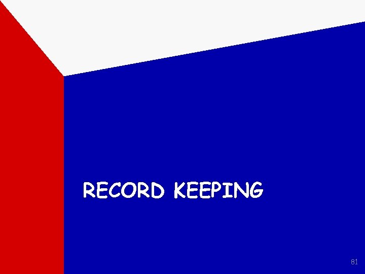 RECORD KEEPING 81 