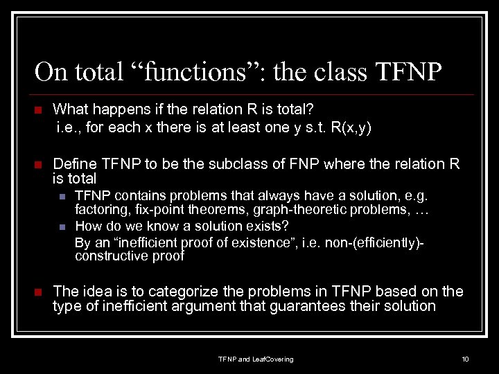 On total “functions”: the class TFNP n What happens if the relation R is