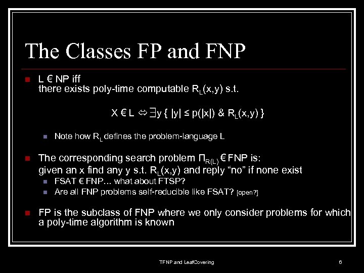 The Classes FP and FNP n L € NP iff there exists poly-time computable