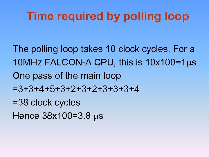 Time required by polling loop The polling loop takes 10 clock cycles. For a