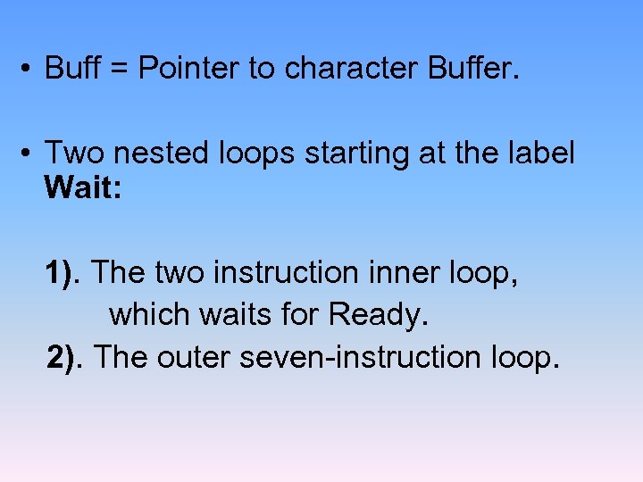  • Buff = Pointer to character Buffer. • Two nested loops starting at