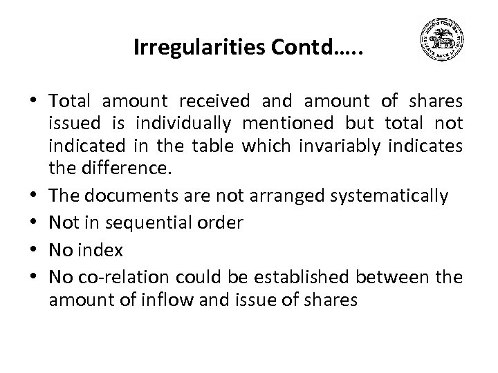 Irregularities Contd…. . • Total amount received and amount of shares issued is individually