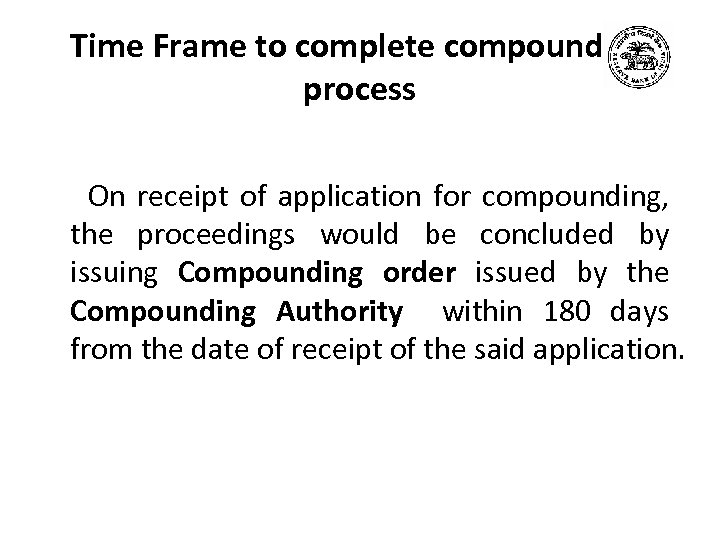 Time Frame to complete compounding process On receipt of application for compounding, the proceedings