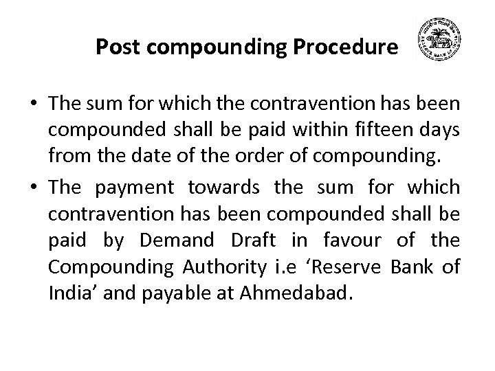 Post compounding Procedure • The sum for which the contravention has been compounded shall