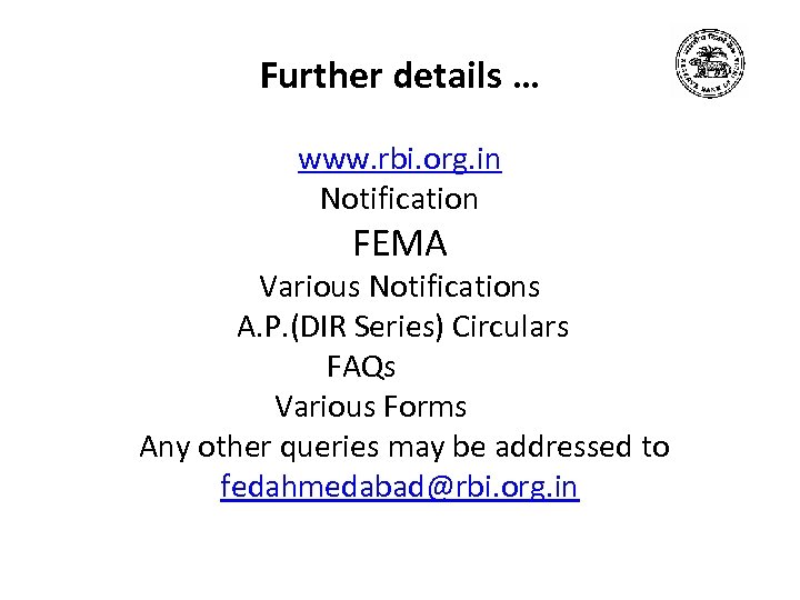 Further details … www. rbi. org. in Notification FEMA Various Notifications A. P. (DIR