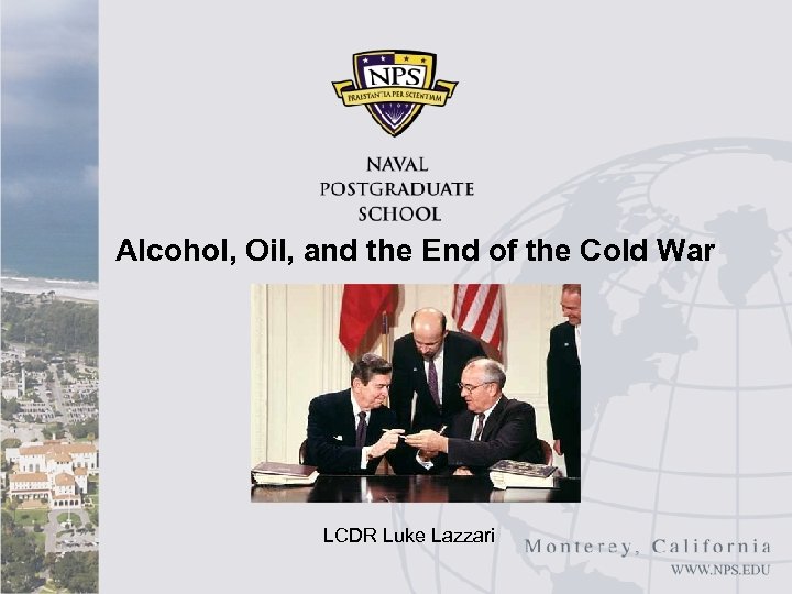 Alcohol, Oil, and the End of the Cold War LCDR Luke Lazzari 