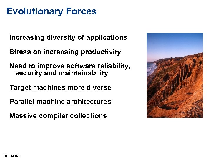 Evolutionary Forces Increasing diversity of applications Stress on increasing productivity Need to improve software