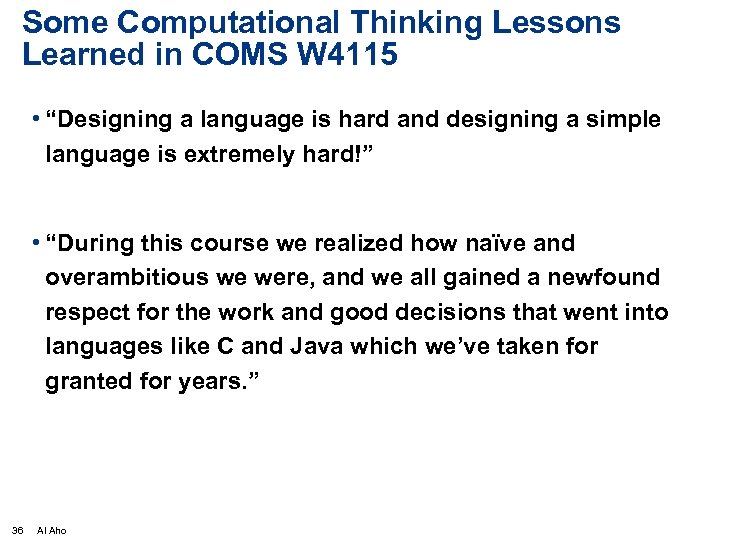 Some Computational Thinking Lessons Learned in COMS W 4115 • “Designing a language is