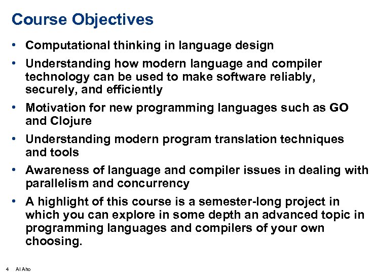 Course Objectives • Computational thinking in language design • Understanding how modern language and