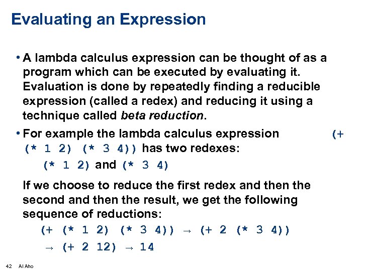 Evaluating an Expression • A lambda calculus expression can be thought of as a
