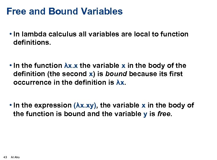 Free and Bound Variables • In lambda calculus all variables are local to function