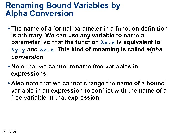 Renaming Bound Variables by Alpha Conversion • The name of a formal parameter in