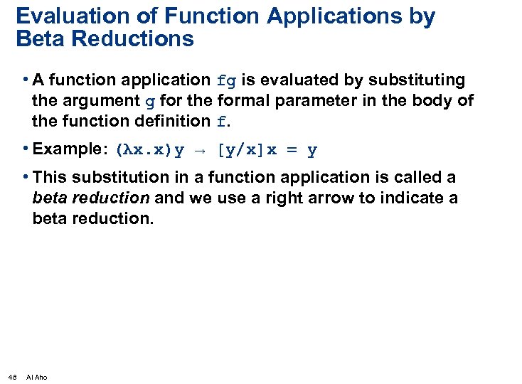 Evaluation of Function Applications by Beta Reductions • A function application fg is evaluated