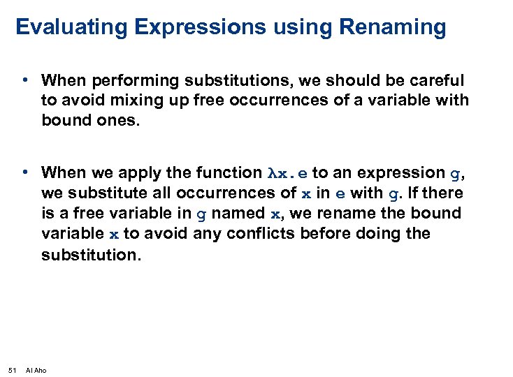 Evaluating Expressions using Renaming • When performing substitutions, we should be careful to avoid