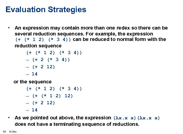 Evaluation Strategies • An expression may contain more than one redex so there can
