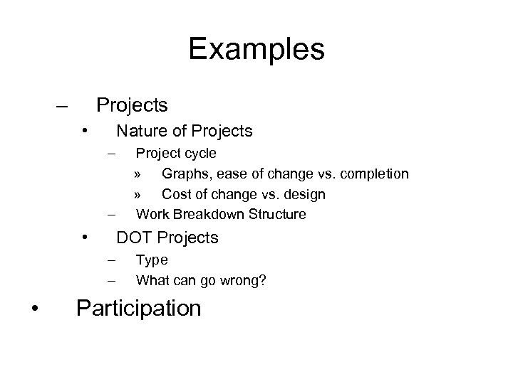 Examples – Projects • Nature of Projects – – • DOT Projects – –
