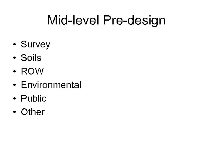 Mid-level Pre-design • • • Survey Soils ROW Environmental Public Other 