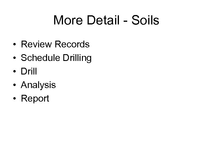 More Detail - Soils • • • Review Records Schedule Drilling Drill Analysis Report