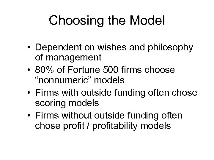 Choosing the Model • Dependent on wishes and philosophy of management • 80% of