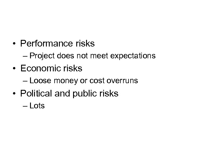 • Performance risks – Project does not meet expectations • Economic risks –