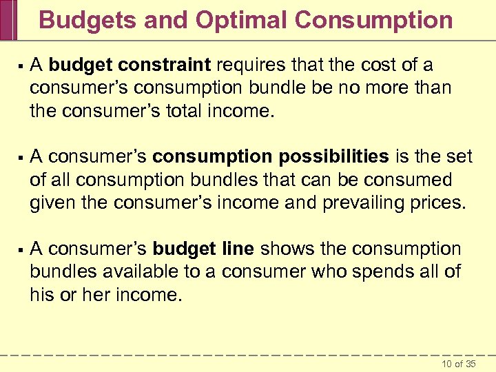 Budgets and Optimal Consumption § A budget constraint requires that the cost of a