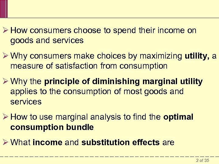 Ø How consumers choose to spend their income on goods and services Ø Why