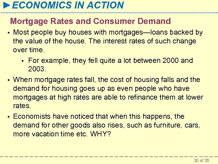 ►ECONOMICS IN ACTION Mortgage Rates and Consumer Demand § § § Most people buy