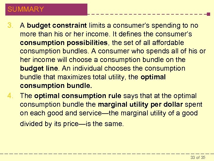 SUMMARY 3. A budget constraint limits a consumer’s spending to no more than his