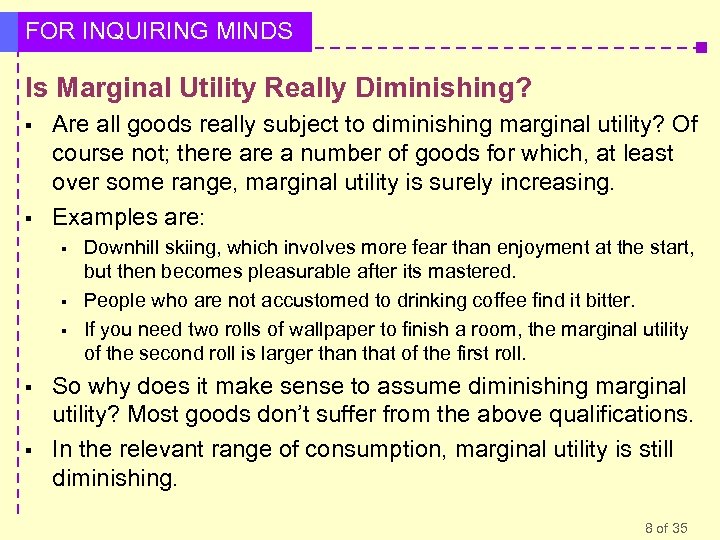 FOR INQUIRING MINDS Is Marginal Utility Really Diminishing? § § Are all goods really